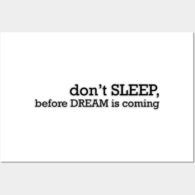 Motivation - dont SLEEP, before DREAM is coming Wall Art by digambarin